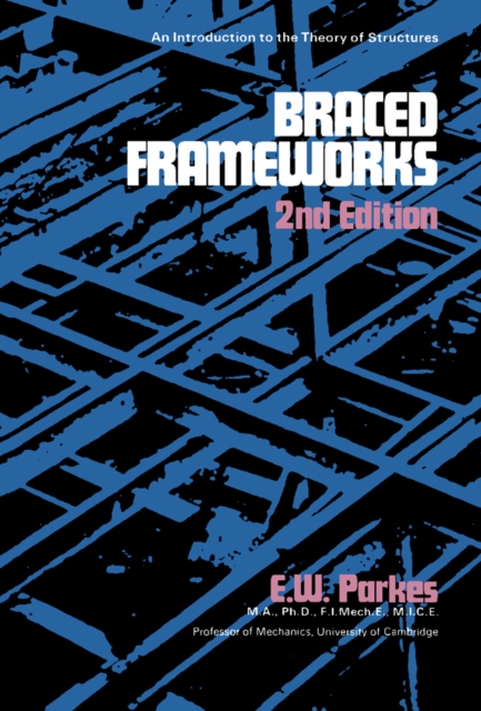 Braced Frameworks : An Introduction to the Theory of Structures, PDF eBook