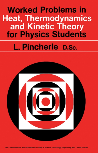 Worked Problems in Heat, Thermodynamics and Kinetic Theory for Physics Students : The Commonwealth and International Library: Physics Division, PDF eBook