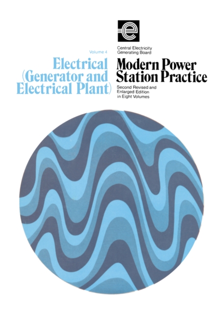 Electrical (Generator and Electrical Plant) : Modern Power Station Practice, PDF eBook