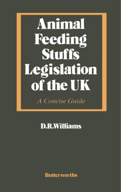 Animal Feeding Stuffs Legislation of the UK : A Concise Guide, PDF eBook