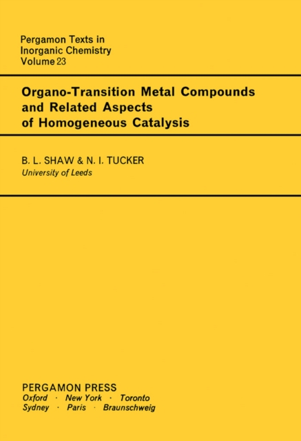 Organo-Transition Metal Compounds and Related Aspects of Homogeneous Catalysis : Pergamon Texts in Inorganic Chemistry, PDF eBook