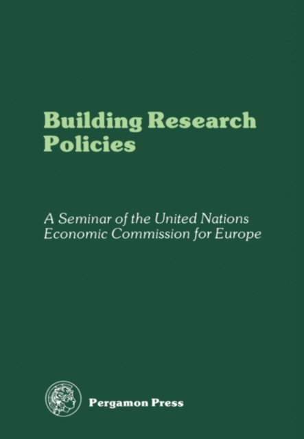 Building Research Policies : Proceedings of a Seminar on Building Research Policies, Organized by the Committee on Housing, Building and Planning of the United Nations Economic Commission for Europe,, PDF eBook
