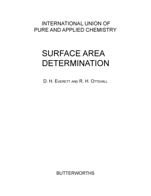 Surface Area Determination : Proceedings of the International Symposium on Surface Area Determination Held at the School of Chemistry, University of Bristol, U.K., 16-18 July, 1969, PDF eBook