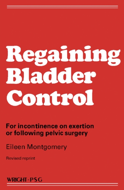 Regaining Bladder Control : For Incontinence on Exertion or Following Pelvic Surgery, PDF eBook