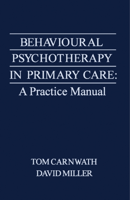 Behavioural Psychotherapy in Primary Care : A Practice Manual, PDF eBook