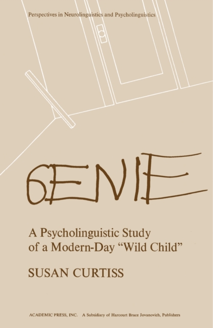 Genie : A Psycholinguistic Study of a Modern-Day Wild Child, PDF eBook