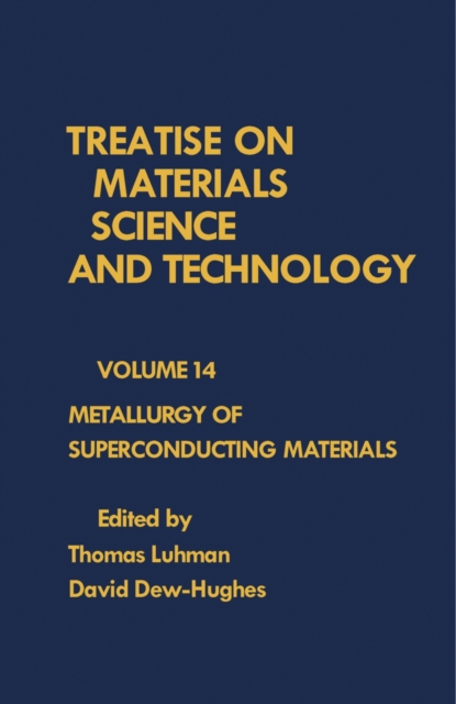 Metallurgy of Superconducting Materials : Treatise on Materials Science and Technology, Vol. 14, PDF eBook