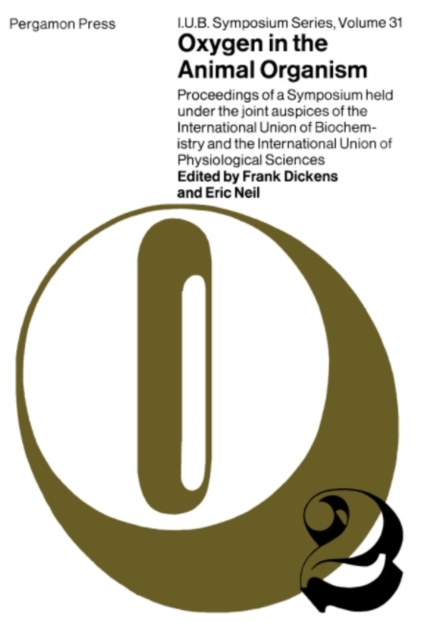Oxygen in the Animal Organism : Proceedings of a Symposium Held Under the Joint Auspices of the International Union of Biochemistry and the International Union of Physiological Sciences, London, 1963, PDF eBook