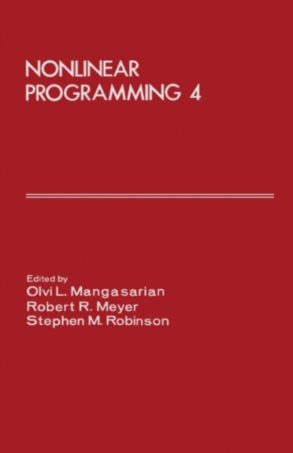 Nonlinear Programming 4 : Proceedings of the Nonlinear Programming Symposium 4 Conducted by the Computer Sciences Department at the University of Wisconsin-Madison, July 14-16, 1980, PDF eBook