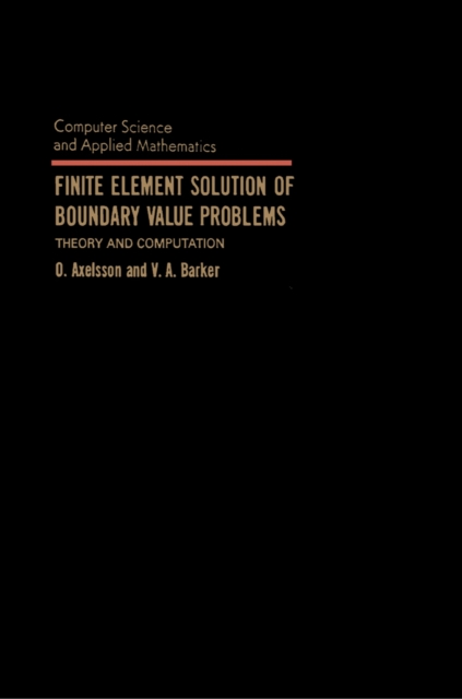 Finite Element Solution of Boundary Value Problems : Theory and Computation, PDF eBook