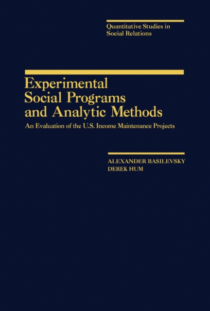 Experimental Social Programs and Analytic Methods : An Evaluation of the U.S. Income Maintenance Projects, PDF eBook