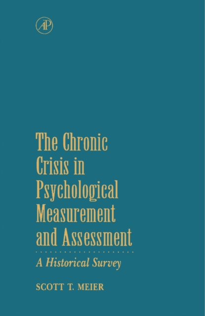 The Chronic Crisis in Psychological Measurement and Assessment : A Historical Survey, PDF eBook