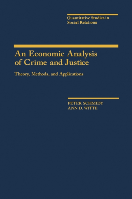 An Economic Analysis of Crime and Justice : Theory, Methods, and Applications, PDF eBook