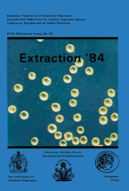 Extraction '84 : Symposium on Liquid - Liquid Extraction Science, PDF eBook