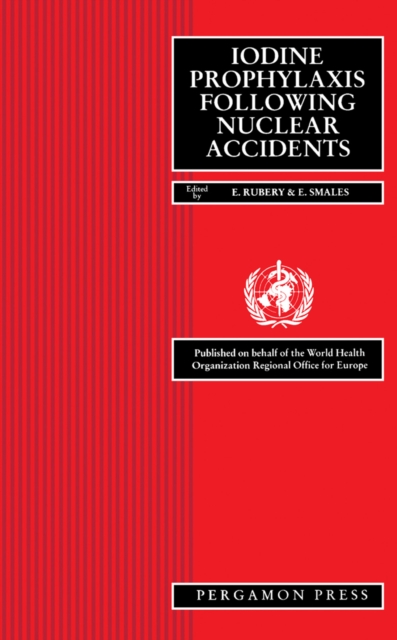 Iodine Prophylaxis Following Nuclear Accidents : Proceedings of a Joint WHO/CEC Workshop, July 1988, PDF eBook