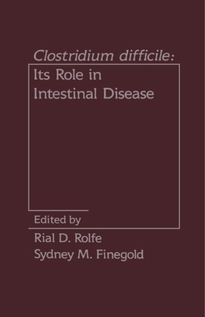 Clostridium Difficile : Its Role in Intestinal Disease, PDF eBook