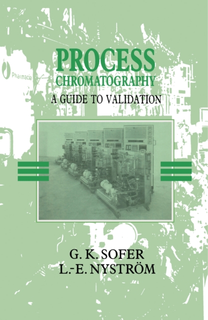 Process Chromatography : A Guide to Validation, PDF eBook