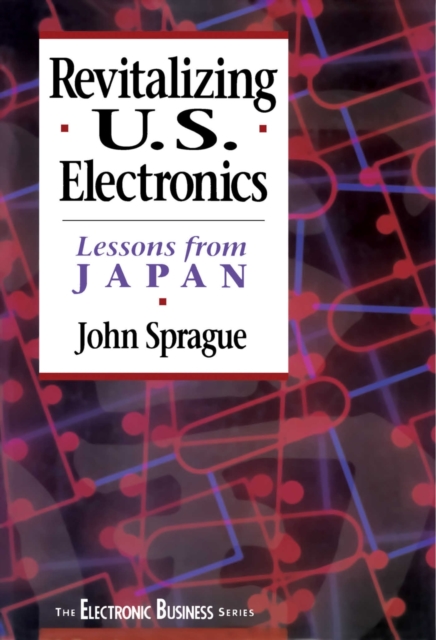 Revitalizing US Electronics : Lessons from Japan, PDF eBook