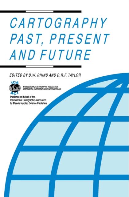 Cartography Past, Present and Future : A Festschrift for F.J. Ormeling, PDF eBook
