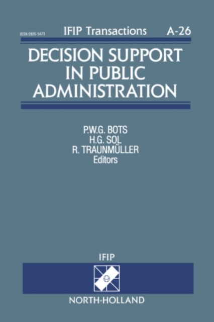 Decision Support in Public Administration : Proceedings of the IFIP TC8/WG8.3 Working Conference on Decision Support in Public Administration, Noordwijkerhout, The Netherlands, 13-14 May, 1993, PDF eBook