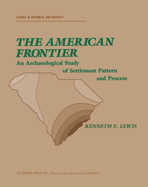 The American Frontier : An Archaeological Study of Settlement Pattern and Process, PDF eBook