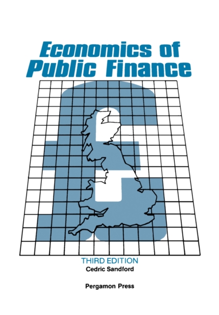 Economics of Public Finance : An Economic Analysis of Government Expenditure and Revenue in the United Kingdom, PDF eBook