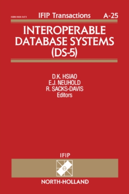 Interoperable Database Systems (DS-5) : Proceedings of the IFIP WG2.6 Database Semantics Conference on Interoperable Database Systems (DS-5) Lorne, Victoria, Australia, 16-20 November, 1992, PDF eBook