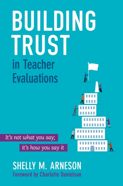 Building Trust in Teacher Evaluations : It’s not what you say; it’s how you say it, Paperback / softback Book