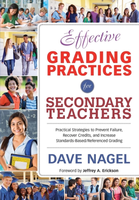 Effective Grading Practices for Secondary Teachers : Practical Strategies to Prevent Failure, Recover Credits, and Increase Standards-Based/Referenced Grading, Paperback / softback Book