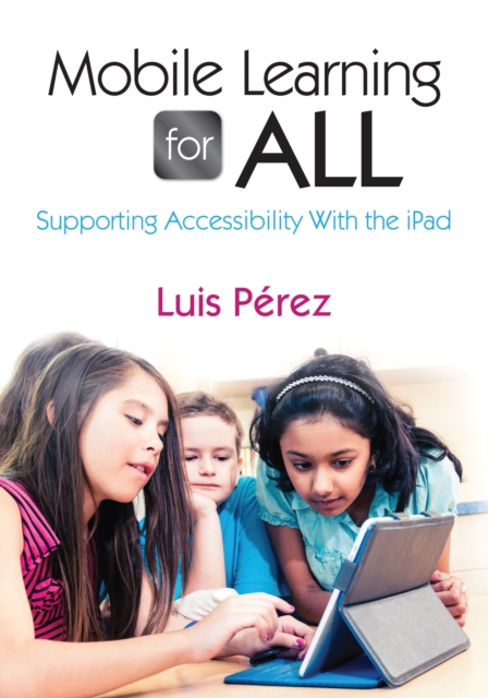 Mobile Learning for All : Supporting Accessibility With the iPad, EPUB eBook