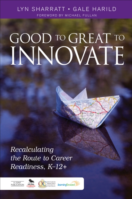 Good to Great to Innovate : Recalculating the Route to Career Readiness, K-12+, PDF eBook