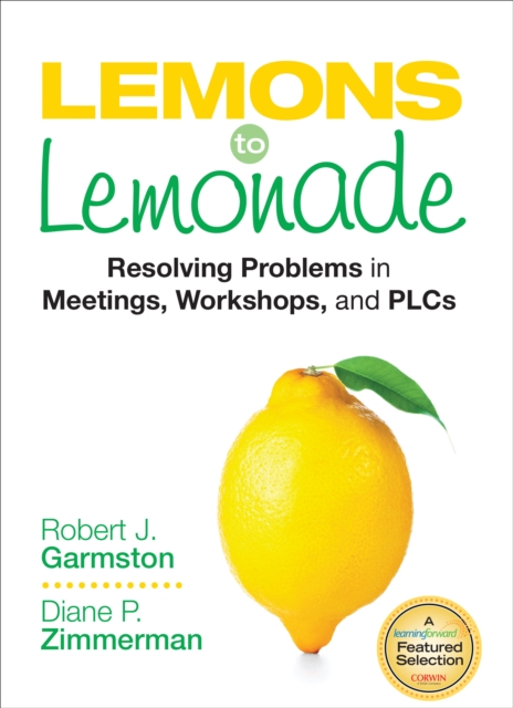 Lemons to Lemonade : Resolving Problems in Meetings, Workshops, and PLCs, PDF eBook