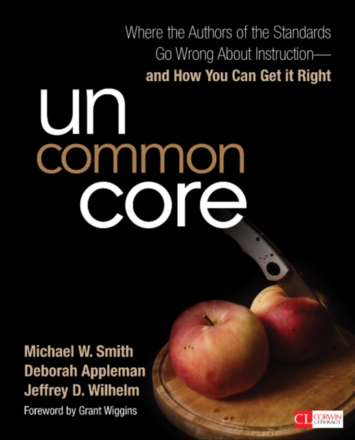 Uncommon Core : Where the Authors of the Standards Go Wrong About Instruction-and How You Can Get It Right, EPUB eBook