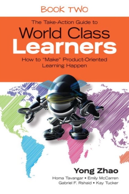 The Take-Action Guide to World Class Learners Book 2 : How to "Make" Product-Oriented Learning Happen, Paperback / softback Book