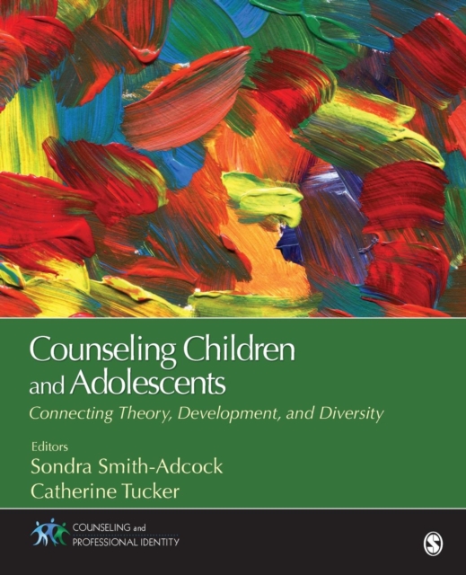Counseling Children and Adolescents : Connecting Theory, Development, and Diversity, Paperback / softback Book