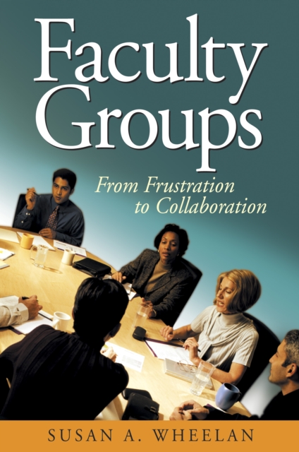 Faculty Groups : From Frustration to Collaboration, EPUB eBook