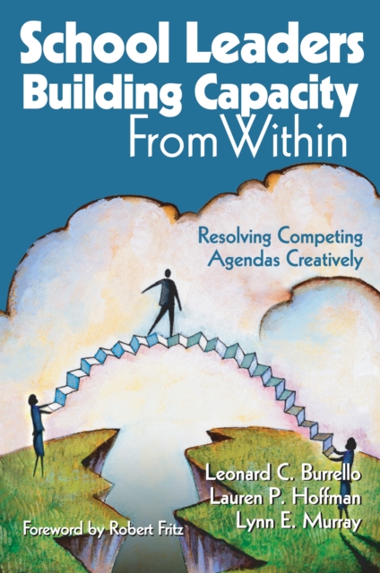 School Leaders Building Capacity From Within : Resolving Competing Agendas Creatively, EPUB eBook