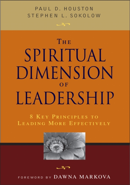 The Spiritual Dimension of Leadership : 8 Key Principles to Leading More Effectively, EPUB eBook