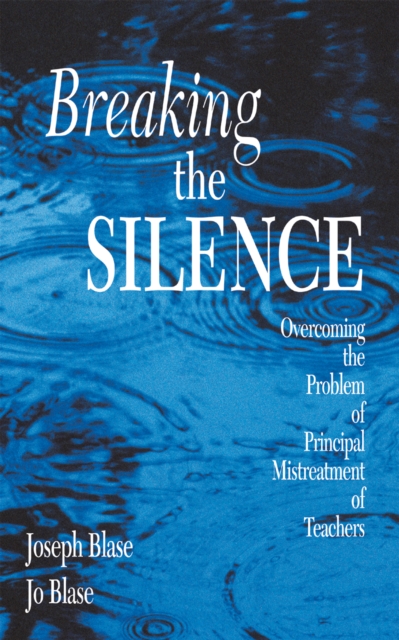 Breaking the Silence : Overcoming the Problem of Principal Mistreatment of Teachers, EPUB eBook
