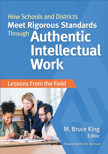 How Schools and Districts Meet Rigorous Standards Through Authentic Intellectual Work : Lessons From the Field, Paperback / softback Book