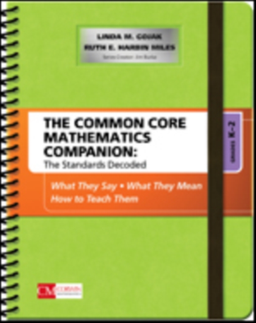 The Common Core Mathematics Companion: The Standards Decoded, Grades K-2 : What They Say, What They Mean, How to Teach Them, Spiral bound Book