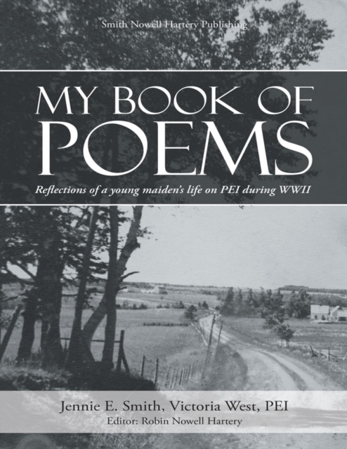 My Book of Poems: Reflections of a Young Maiden's Life On Prince Edward Island During World War I I, EPUB eBook