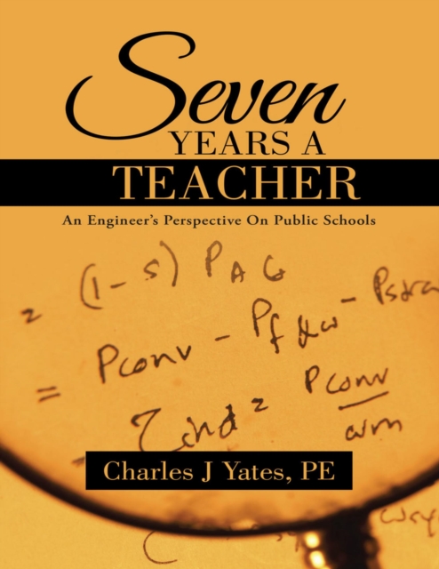 Seven Years a Teacher: An Engineer's Perspective On Public Schools, EPUB eBook