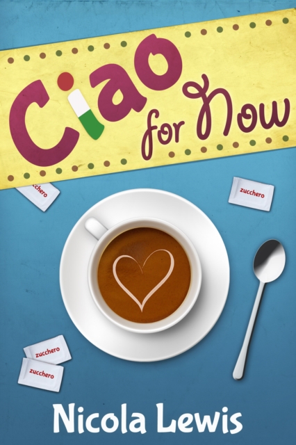 Ciao For Now : Au-pairing in Milan: One girl's Education in Milanese Manners, EPUB eBook