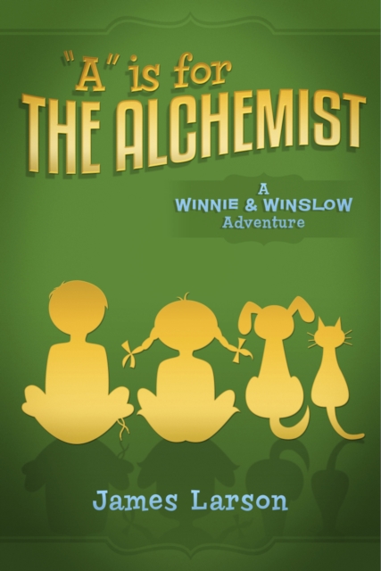 "A" Is for the Alchemist : A Winnie and Winslow Adventure, EPUB eBook
