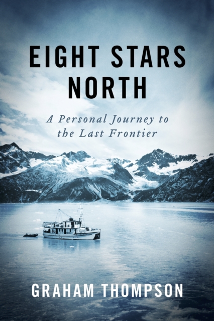 Eight Stars North : A personal journey to the last frontier, EPUB eBook