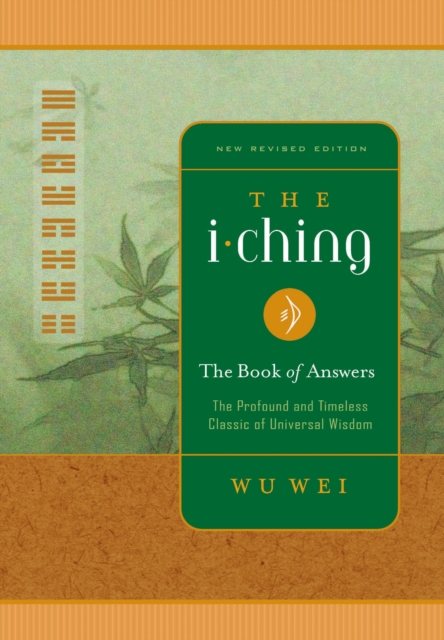 I Ching The Book of Answers : The Profound and Timeless Classic of Universal Wisdom, EPUB eBook