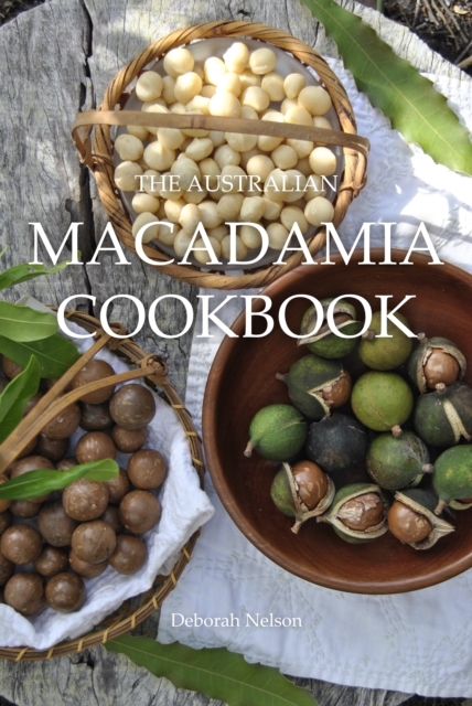 The Australian Macadamia Cookbook, EPUB eBook