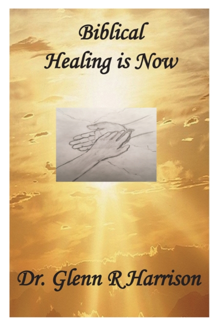 Biblical Healing Is Now, EPUB eBook