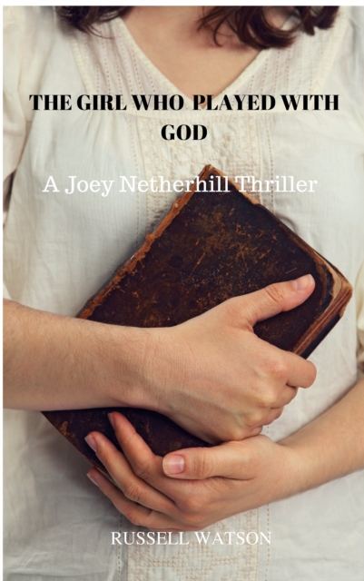 The Girl Who Played With God : A Joey Netherhill Mystery Thriller, EPUB eBook